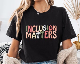 Inclusion Matters Shirt, Special Education Tee, Autism Awareness