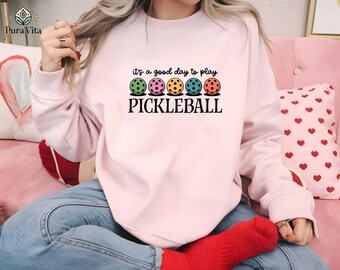 Pickleball Sweatshirt, It's A Good Day, Active Sport Hoodie