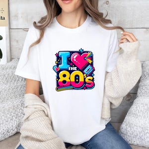 I Love The 80&#39;s Shirt, 80s Hits, 80s Party Tee, 80s Trip Shirt, 80s Group Shirt, Retro 80s,  Shirt, Vintage 1980&#39;s, 80s Fan T-shirt