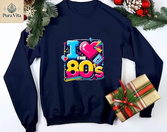 I Love The 80s Sweatshirt, Retro Party Hoodie