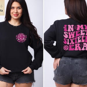 In My Sweet Sixteen Era Sweatshirt And Hoodie, Sweet 16 Sweatshirt, 16th Birthday Gift, 16 Birthday Party Hoodie, 16th Birthday Sweatshirt