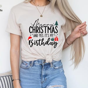 Christmas Birthday Shirt, Birthday Christmas Tee, Merry Christmas And Yes It&#39;s My Birthday Shirt, Funny Xmas Santa Birthday Gift, New Year