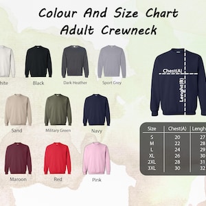 May include: Color and size chart for adult crewneck sweatshirts. The chart shows 10 different colors: white, black, dark heather, sport grey, sand, military green, navy, maroon, red, and pink. The chart also shows the chest and length measurements in inches for sizes S, M, L, XL, 2XL, and 3XL.