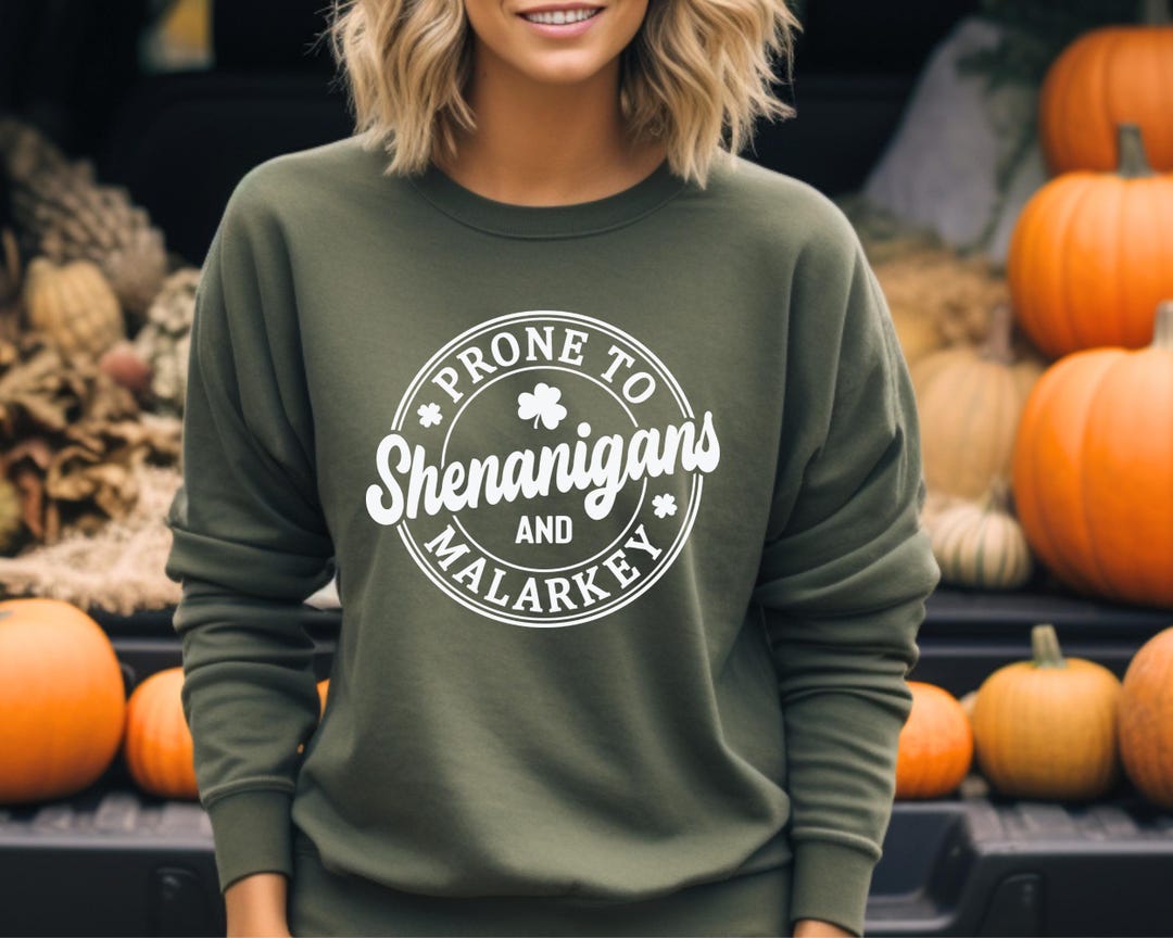 Prone to Shenanigans and Malarkey Sweatshirt, St Patrick's Day Crewneck
