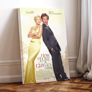 How to Lose a Guy in 10 Days Movie Poster, Wrapped Canvas, Art Poster for Gift,Room Decor,Wall Art,Gift For Him