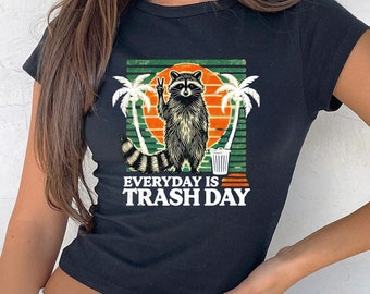 Everyday Is Trash Day 90's Baby Tee, Funny Racoon Crop Top, Stay Trashy Tank Top, Women's Animal Meme Baby Tee, Racoon Lovers Gifts, S177