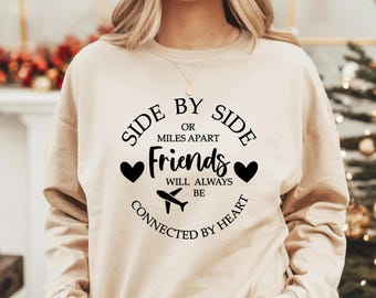 Friends Shirt, Side by Side or Miles Apart Friends Will Always Be Connected by Heart Sweatshirt, Long Distance Bestie Gifts, BFF Tee, SA5467