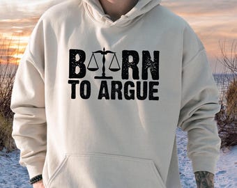 Born To Argue Hoodie, Funny Lawyer Shirt, Attorney Sweatshirt, Law School Graduation Gift, SL6019