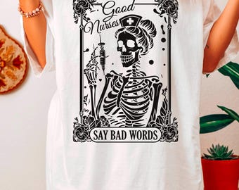 Good Nurses Say Bad Words Shirt, Skeleton Nurse Floral Sweatshirt, Spooky RN Hoodie, Goth Nursing Gift, SW98