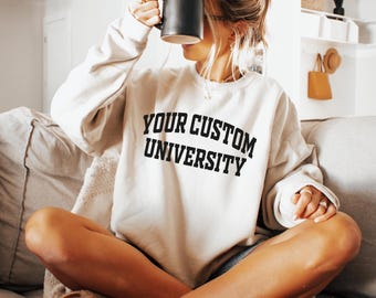 Your Custom University Sweatshirt, , Personalized School Name Shirt, Custom College Shirt, Customized High School Graduation Gifts, SC6146