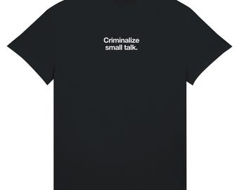 Camiseta "Criminalizar la charla informal": Divertida camiseta unisex para introvertidos