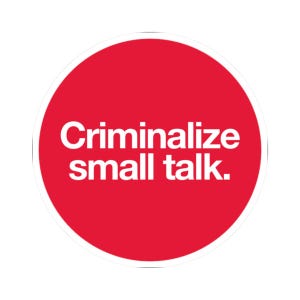 Criminalize Small Talk Kiss-Cut Sticker, Funny Sarcastic Sticker