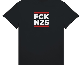 FCK NZS T-shirt - Antirasism Unisex T-shirt - Protesttröja mot intolerans