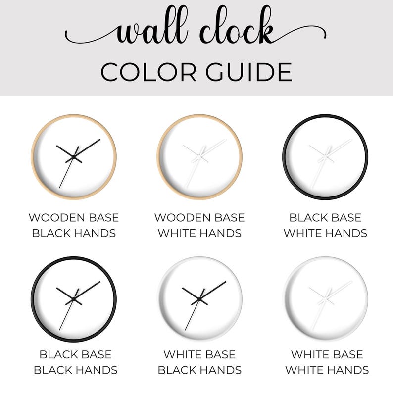 May include: A wall clock color guide displaying six circular wall clocks with various combinations of wooden, black, or white bases and black or white clock hands. The text reads wall clock COLOR GUIDE, WOODEN BASE BLACK HANDS, WOODEN BASE WHITE HANDS, BLACK BASE WHITE HANDS, BLACK BASE BLACK HANDS, WHITE BASE BLACK HANDS, and WHITE BASE WHITE HANDS.