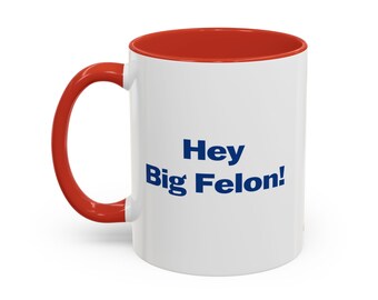 Hey Big Felon