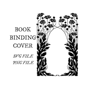 May include: Black and white book binding cover design featuring floral and leaf patterns. The design includes the text "BOOK BINDING COVER" and file type indicators "SVG FILE" and "PNG FILE". The floral elements frame an arched opening.