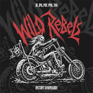 May include: A black and white graphic illustration of a skeleton riding a motorcycle, featuring the red text Wild Rebels at the top and the text AI, JPG, PDF, PNG, SVG and INSTANT DOWNLOAD at the bottom, set against a dark gray background.