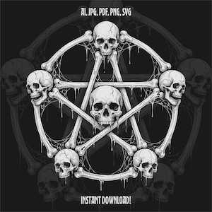 May include: A graphic illustration featuring a central pentagram formed by human bones and skulls, with additional skulls positioned around the perimeter. The design includes cobwebs and dripping details, with the text AI, JPG, PDF, PNG, SVG and INSTANT DOWNLOAD.