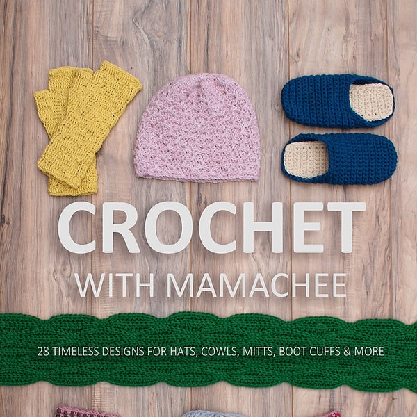 Crochet With Mamachee E-book - 25 brand new designs!