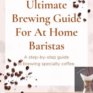 Puede incluir: Un gráfico blanco y marrón con el texto "Ultimate Brewing Guide For At Home Baristas" y "A step-by-step guide to brewing specialty coffee."  El gráfico también incluye el texto "By The Coffee Curriculum From Coffee Novice to Coffee Expert".  El gráfico está rodeado de granos de café esparcidos.