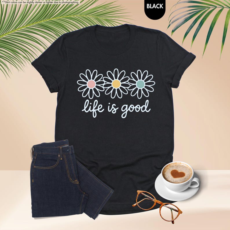 Life is Good Shirt, Funny Women Shirt, Hippie Shirt Gift, Flower Shirt ...
