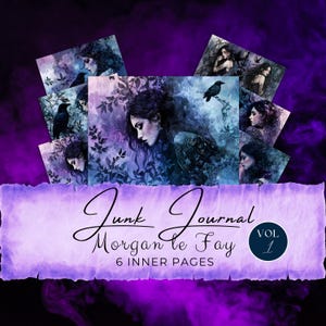 May include: A collage of six pages for a junk journal featuring a dark, moody aesthetic. The pages feature images of women with dark hair and crows, with a watercolour-like background. The text on the pages reads "Junk Journal Morgan le Fay Vol 1 6 Inner Pages".