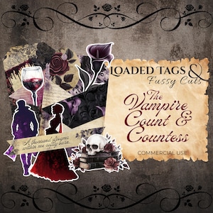 May include: A digital download of printable tags and fussy cuts featuring a vampire count and countess, a skull, roses, and a quote about dreams. The text "LOADED TAGS & FUSSY CUTS" and "COMMERCIAL USE" is also included.