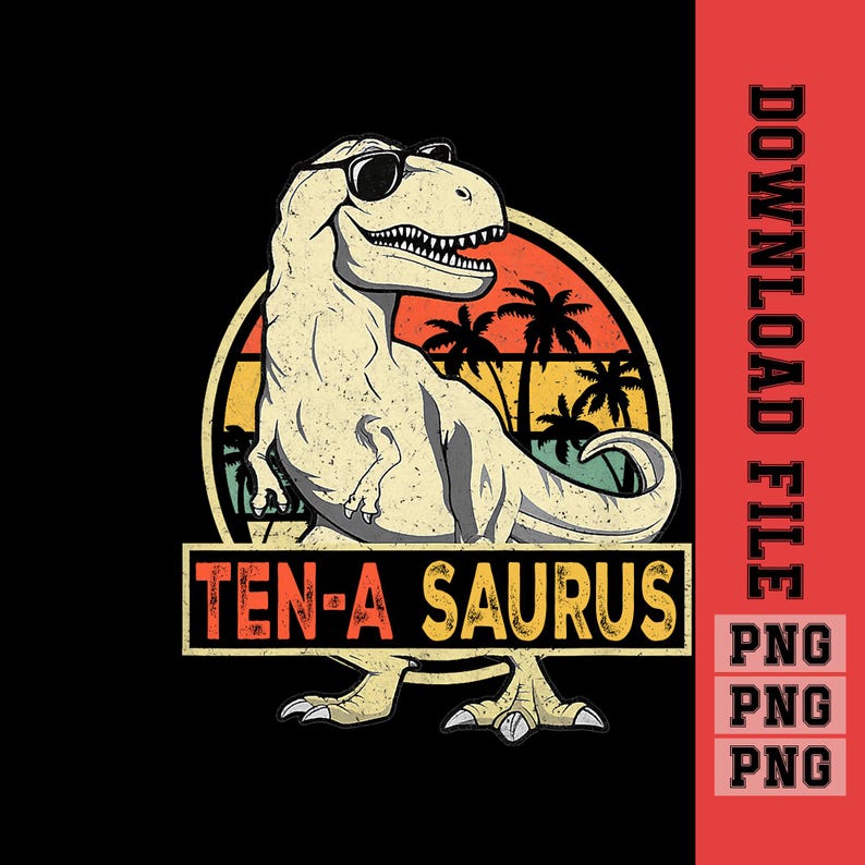 Rectangle Saurus Ten a Saurus Birthday T Rex Dino 10th Dinosaur Matching Png, 10th ...