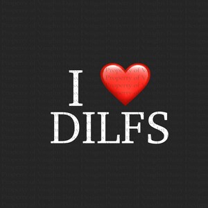 I Heart DILFs PNG | Funny Digital Download | DILF Graphic Art | Sublimation Design | Adult Humor Clipart
