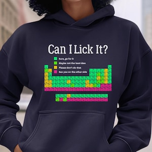Can I Lick It Periodic Table Hoodie, Funny Chemistry Shirt, Elements Table Sweatshirt, Funny Chemistry Gift, Science Chemistry Lab Tee