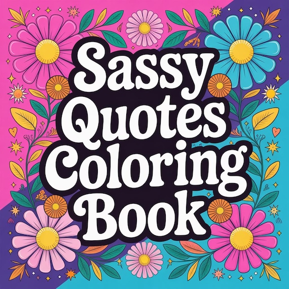 Sassy Quotes Adult Coloring Book 62 Pages Funny & Bold Coloring PDF Instant Download Stress Relief Gift for Women and Adults