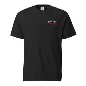Pull Up Cupcake Shirt, Unisex Cotton Tee, Casual Foodie Gift, Soft Breathable T-Shirt, Thick Structured Fit, Cute Bakery Tee