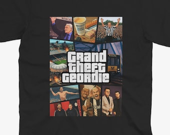 Grand Theft Geordie T Shirt | Newcastle T Shirt | Geordie T Shirt | Newcastle United | Newcastle Shirt | Newcastle Fan Funny Newcastle Gift