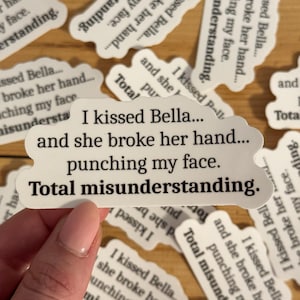 I Kissed Bella and She Broke Her Hand Punching My Face Total Misunderstanding Sticker | The Twilight Saga