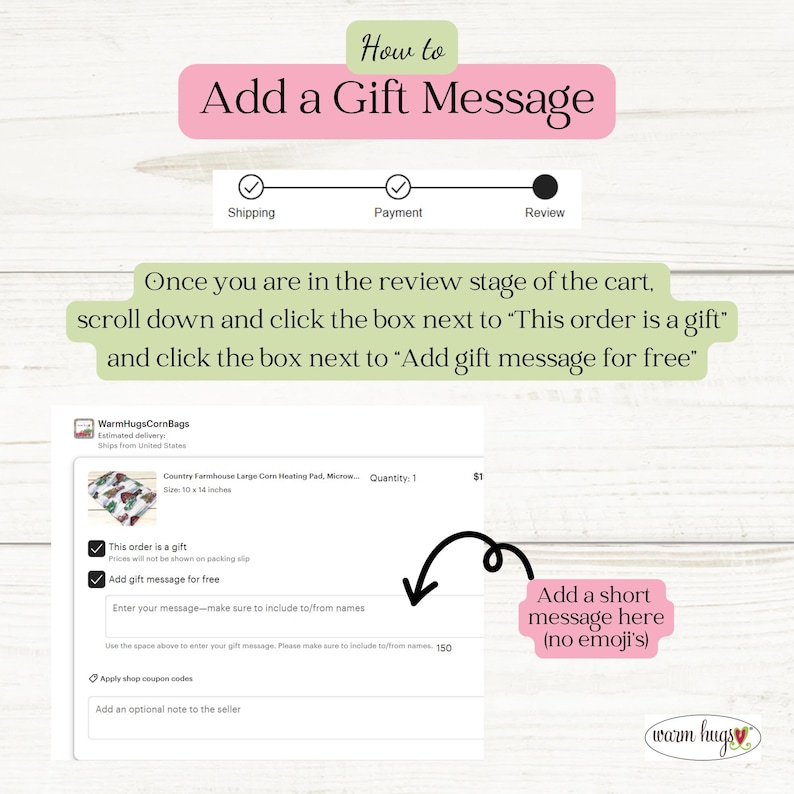May include: A screenshot of an Etsy checkout page showing how to add a gift message. The page shows a checkbox to mark an order as a gift and a text box to enter a gift message. The text box has a character limit of 150 characters. The text in the image reads: "Add a short message here (no emoji's)"
