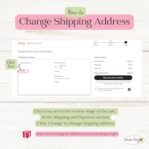 May include: A screenshot of an Etsy checkout page showing how to change the shipping address. The page shows the order summary, shipping and payment details, and a button to place the order. The text "Click 'Change' to change shipping address" is highlighted in bold.