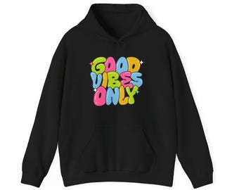 Good Vibes Only-hoodie, hoodie met inspirerend citaat, motiverende hoodie, hoodie met positieve boodschap