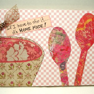 Kitchen Quote Art - If I have to stir it...its HOME MADE!  8 x5 1/2 inch wood panel - Mixed Media Quote art - Decorative Papers