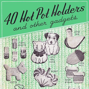May include: Vintage crochet pattern featuring various hot pot holders and gadgets. Designs include cat and dog shapes, a hen, a basket, sugar and cream holders, an oven mitt, a scottie dog, a bib, clocks, and poppy designs. The pattern is for Enterprise Yarn.