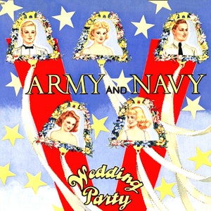 May include: A vintage illustration of a wedding party with the text "Army and Navy Wedding Party". The image features four people in bell-shaped frames with white ribbons and stars on a blue background.