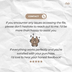May include: A cartoon cat with a happy expression and sparkling stars around it. Text reads: "If you encounter any issues accessing the file, please don't hesitate to reach out to me. I'd be more than happy to assist you."  Text also reads: "If everything works perfectly and you're satisfied with your purchase, I'd love to hear your honest feedback!"