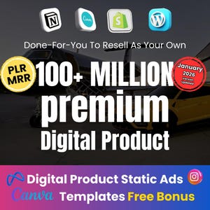 Puede incluir: Anuncio de productos digitales con el texto "100+ MILLION premium Digital Product". La imagen incluye iconos de Notion, Canva, Shopify y WordPress, y el texto "Done-For-You To Resell As Your Own."