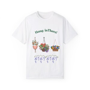 Hang in there Unisex Garment-Dyed T-shirt