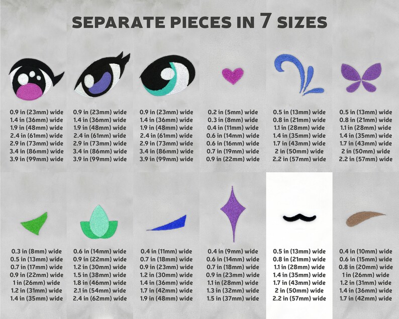 May include: A chart showing seven different embroidery designs in seven sizes. The designs include eyes, a heart, a swirl, a butterfly, a flower, a diamond, a mustache, and an eyebrow. The chart shows the width of each design in inches and millimeters.