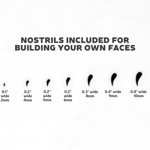 May include: A white background with the text "NOSTRILS INCLUDED FOR BUILDING YOUR OWN FACES." Below the text are seven black nostril shapes, each with a width measurement in inches and millimeters, ranging from 0.1" wide (2mm) to 0.4" wide (10mm).