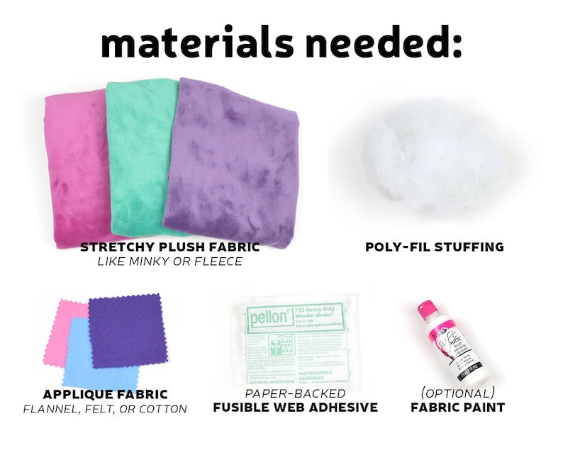 May include: Materials needed to make a plush toy: three swatches of stretchy plush fabric in pink, green, and purple, a bag of poly-fil stuffing, two swatches of applique fabric in pink and purple, a sheet of fusible web adhesive, and a bottle of fabric paint.