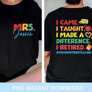 Customized Teacher Retirement PNG, Teacher Retirement Png, Last Day Of School Png, Teachers Shirt, Retirement Gift, Proud Retired Teacher