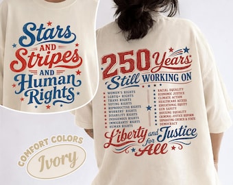 Stars and Stripes and Human Rights Comfort Colors Shirt, 250 Years America Still Working On Social Justice Tee, Liberal 4th of July Gift