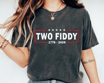 Two Fiddy Shirt, United States of America Tee, Funny America 250 Shirt, Patriotic USA Tee, Fourth of July Shirt, Red White Blue Graphic Tee