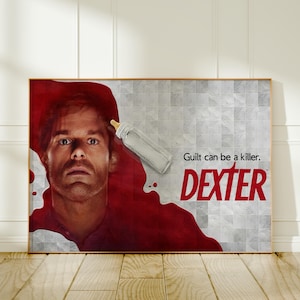 Dexter TV Show Poster | Michael C. Hall Wall Art | Crime Drama Series Print | Dexter Morgan Fan Art | Guilt Can Be a Killer Decor